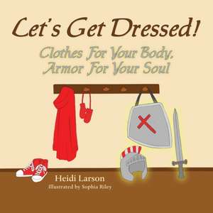 Let's Get Dressed! de Heidi Larson