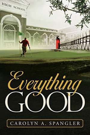 Everything Good de Carolyn Spangler