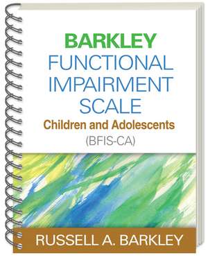 Barkley Functional Impairment Scale--Children and Adolescents (BFIS-CA), (Wire-Bound Paperback) de Russell A. Barkley