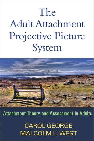 The Adult Attachment Projective Picture System: Attachment Theory and Assessment in Adults de Carol George