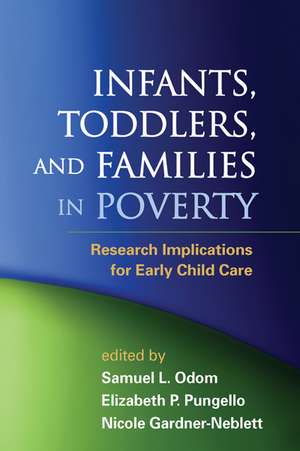 Infants, Toddlers, and Families in Poverty: Research Implications for Early Child Care de Samuel L. Odom