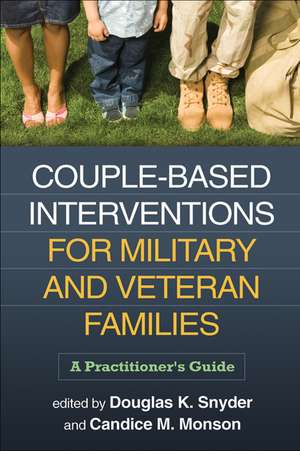 Couple-Based Interventions for Military and Veteran Families: A Practitioner's Guide de Douglas K. Snyder