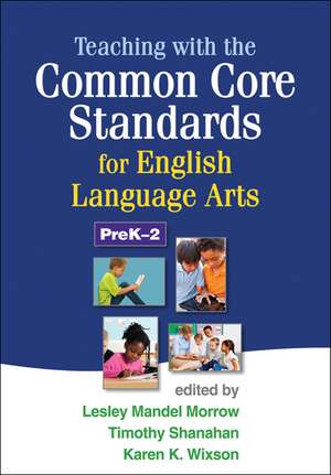 Teaching with the Common Core Standards for English Language Arts, PreK-2 de Lesley Mandel Morrow