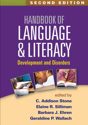 Handbook of Language and Literacy, Second Edition: Development and Disorders de C. Addison Stone