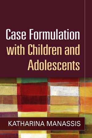 Case Formulation with Children and Adolescents de Katharina Manassis