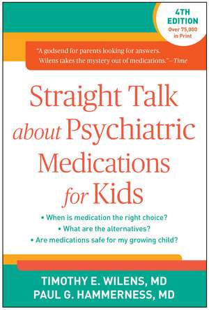 Straight Talk about Psychiatric Medications for Kids, Fourth Edition de Timothy E. Wilens