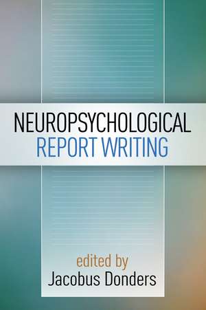 Neuropsychological Report Writing de Jacobus Donders