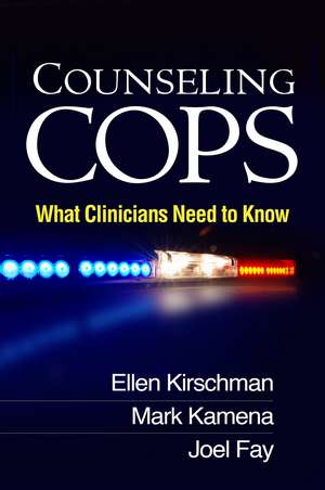 Counseling Cops: What Clinicians Need to Know de Ellen Kirschman