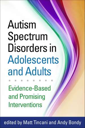 Autism Spectrum Disorders in Adolescents and Adults: Evidence-Based and Promising Interventions de Matt Tincani