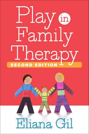 Play in Family Therapy, Second Edition de Eliana Gil