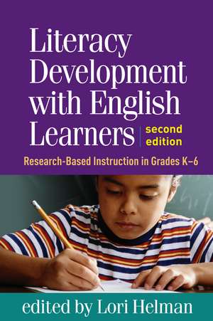 Literacy Development with English Learners, Second Edition: Research-Based Instruction in Grades K-6 de Lori Helman