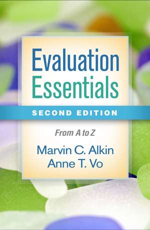 Evaluation Essentials, Second Edition: From A to Z de Marvin C. Alkin