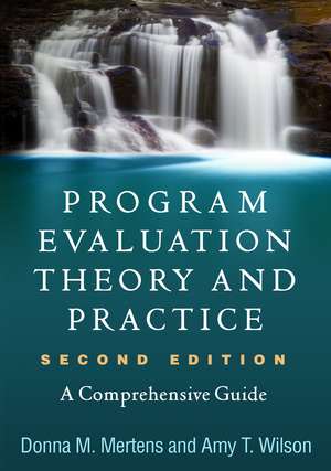 Program Evaluation Theory and Practice, Second Edition: A Comprehensive Guide de Donna M. Mertens