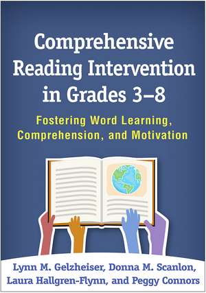 Comprehensive Reading Intervention in Grades 3-8: Fostering Word Learning, Comprehension, and Motivation de Lynn M. Gelzheiser