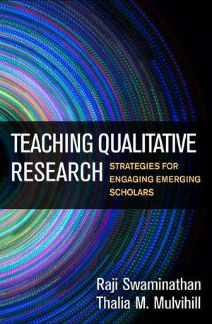 Teaching Qualitative Research: Strategies for Engaging Emerging Scholars de Raji Swaminathan