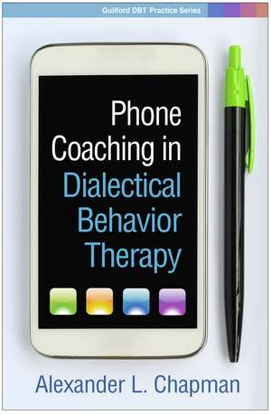 Phone Coaching in Dialectical Behavior Therapy de Alexander L. Chapman