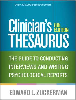 Clinician's Thesaurus, Eighth Edition: The Guide to Conducting Interviews and Writing Psychological Reports de Edward L. Zuckerman