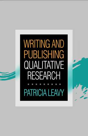 Writing and Publishing Qualitative Research de Patricia Leavy