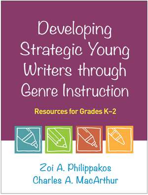 Developing Strategic Young Writers through Genre Instruction: Resources for Grades K-2 de Zoi A. Philippakos