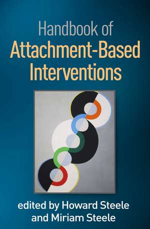 Handbook of Attachment-Based Interventions de Howard Steele