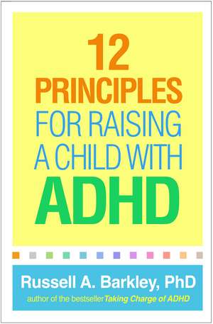 12 Principles for Raising a Child with ADHD de Russell A. Barkley