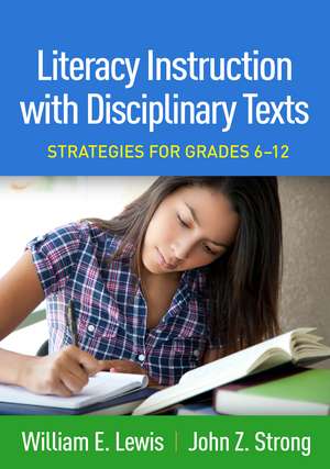 Literacy Instruction with Disciplinary Texts: Strategies for Grades 6-12 de William E. Lewis