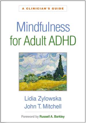 Mindfulness for Adult ADHD: A Clinician's Guide de Lidia Zylowska