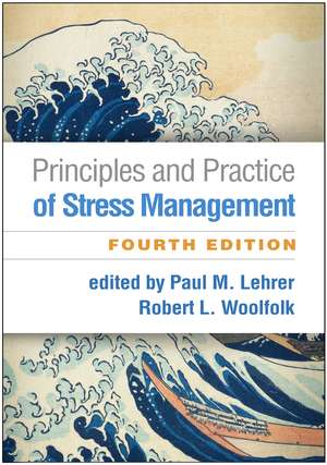 Principles and Practice of Stress Management, Fourth Edition de Paul M. Lehrer