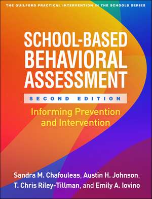 School-Based Behavioral Assessment, Second Edition: Informing Prevention and Intervention de Sandra M. Chafouleas