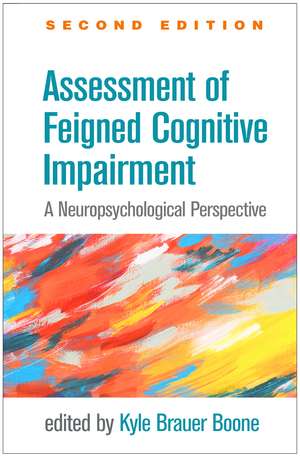 Assessment of Feigned Cognitive Impairment, Second Edition: A Neuropsychological Perspective de Kyle Brauer Boone