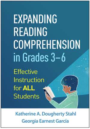 Expanding Reading Comprehension in Grades 3–6: Effective Instruction for All Students de Katherine A. Dougherty Stahl