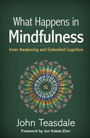 What Happens in Mindfulness: Inner Awakening and Embodied Cognition de John Teasdale