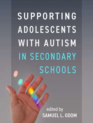 Supporting Adolescents with Autism in Secondary Schools de Samuel L. Odom