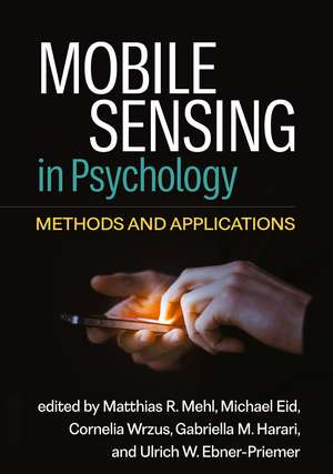 Mobile Sensing in Psychology: Methods and Applications de Matthias R. Mehl