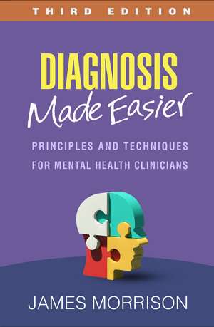 Diagnosis Made Easier, Third Edition: Principles and Techniques for Mental Health Clinicians de James Morrison