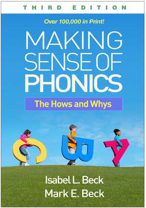 Making Sense of Phonics, Third Edition: The Hows and Whys de Isabel L. Beck