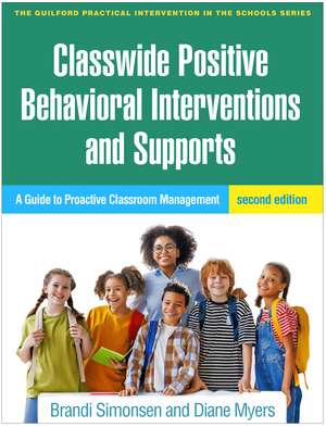 Classwide Positive Behavioral Interventions and Supports, Second Edition: A Guide to Proactive Classroom Management de Brandi Simonsen