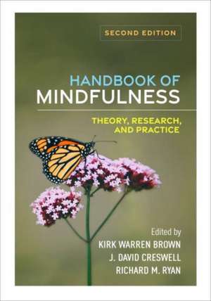 Handbook of Mindfulness, Second Edition: Theory, Research, and Practice de Kirk Warren Brown