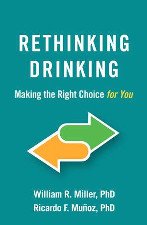 Rethinking Drinking: Making the Right Choice for You de William R. Miller