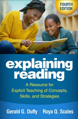 Explaining Reading, Fourth Edition: A Resource for Explicit Teaching of Concepts, Skills, and Strategies de Gerald G. Duffy