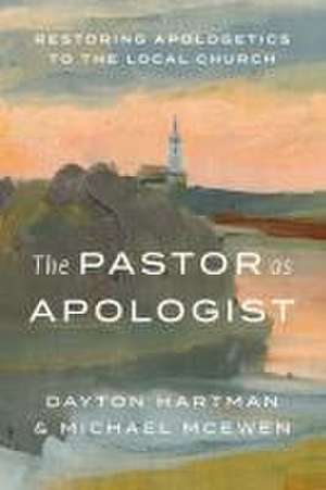 The Pastor as Apologist de Dayton Hartman