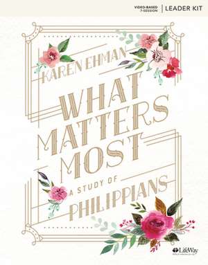 WHAT MATTERS MOST BIBLE LEADER KIT de KAREN EHMAN