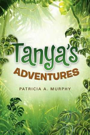 Tanyas Adventures de Patricia A. Murphy