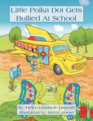 Little Polka Dot Get's Bullied at School de Helen Elizabeth Hannah