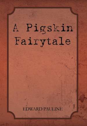 A Pigskin Fairytale de Loanne Gunkel