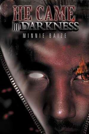 He Came in Darkness de Minnie Baize