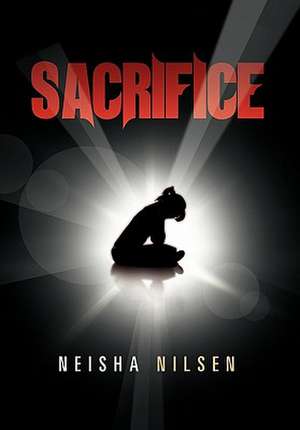 Sacrifice de Neisha Nilsen