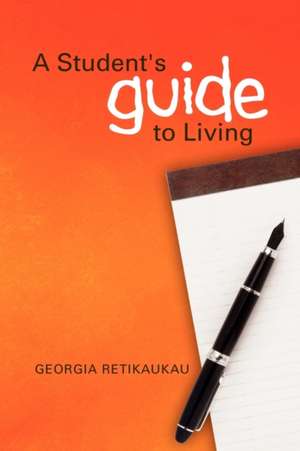 A Student's Guide to Living de Georgia Retikaukau