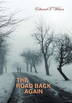 The Road Back Again de Edward J Wilson