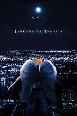 Legends of Trent'n de C. S. W.